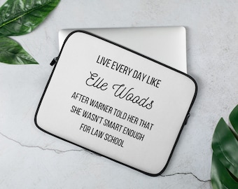 Live Every Day Like Elle Woods Laptop Sleeve - Legally Blonde
