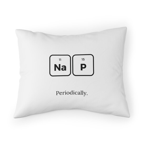 Nap Periodically | Periodic Table Joke Pillow Sham | Pillowcase | House wares