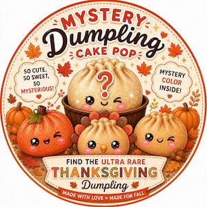 Könnte beinhalten: Eine kreisförmige Grafik mit dem Text Mystery Dumpling Cake Pop. Sie zeigt drei gezeichnete Teigtaschen mit Gesichtern, eine davon mit einem Fragezeichen, umgeben von Kürbissen und Herbstblättern. Der Text umfasst So cute, so sweet, so mysterious!, Mystery color inside!, Find the ultra rare Thanksgiving Dumpling, Made with love, Made for fall.