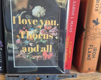 Impression d'art inspirée d'ACOTAR | Art mural romantique fantastique | Citation « Je t'aime, les épines et tout » | Cadeau livresques pour les amateurs de fantastique