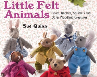 May include: A book titled "How to Sew Little Felt Animals" with a subtitle "Bears, Rabbits, Squirrels and Other Woodland Creatures" by Sue Quinn. The cover features a variety of felt animals including a bear, rabbit, squirrel, and mouse.