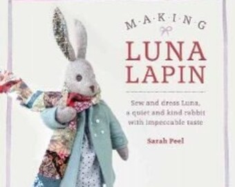 Sewing Pattern Making Luna Lapin Toy Rabbit Book and her 20 clothes patterns by Sarah Peel Bunny Doll and Doll clothes full size patterns