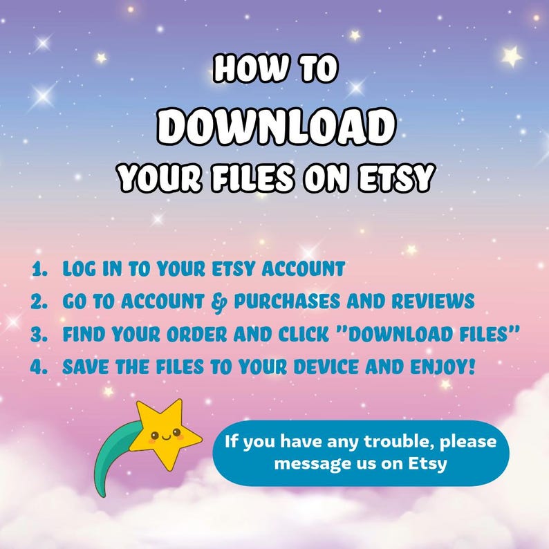 以下が含まれることがあります： パステルカラーの空を背景に、「HOW TO DOWNLOAD YOUR FILES ON ETSY」というテキストが表示されたグラフィック。ログイン、購入へのアクセス、ファイルの保存などの手順が含まれています。左下には漫画の星があります。問題がある場合は、Etsyにお問い合わせください。