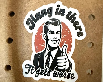 Snarky "Hang In There" Sticker: Funny Comedic Vinyl Decal