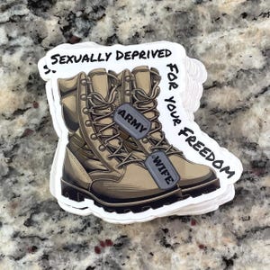 Sexually Deprived for your Freedom Sticker - Military Wife Gift
