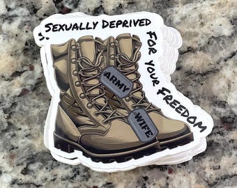 Sexually Deprived for your Freedom Sticker - Military Wife Gift