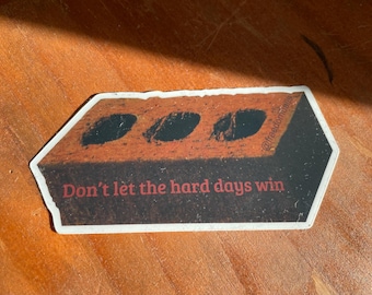 Don’t Let The Hard Days Win! Decorative, motivational, inspirational sticker