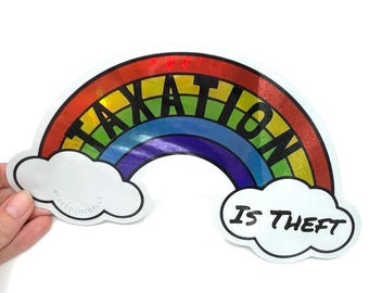 Taxation is Theft Sticker, Rainbow Sticker, stickers with quotes