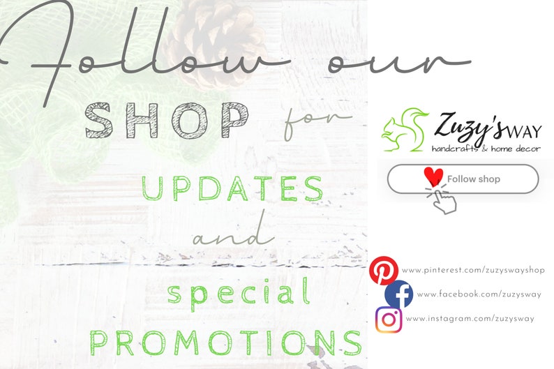 May include: A promotional graphic featuring the text Follow our SHOP for UPDATES and special PROMOTIONS. It includes the Zuzy's Way handcrafts & home decor logo, a Follow shop button with a red heart icon, and social media links for Pinterest, Facebook, and Instagram.