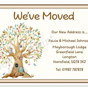 May include: A watercolor illustration of a tree with a house in its trunk. The text "We've Moved" is at the top of the card. The new address is listed below: Paula & Michael Johnson, Mayborough Lodge, Greenfield Lane, Longton, Hansfield, SQ78 3XZ, Tel: 01987 787878.
