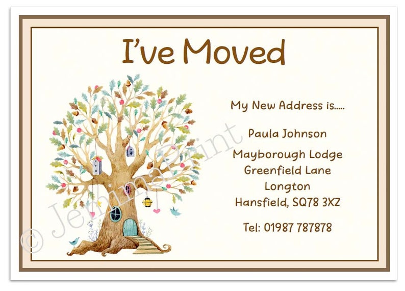 May include: A whimsical illustration of a tree with a house in its trunk. The text "I've Moved" is at the top of the card. The new address is listed below: Paula Johnson, Mayborough Lodge, Greenfield Lane, Longton, Hansfield, SQ78 3XZ. The phone number is: Tel: 01987 787878.