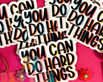 You Can Do Hard Things Sticker, Motivational Waterproof Vinyl Decal