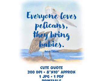 Watercolor Pelican Saying Print, Funny Bird Quote (Digital Download)