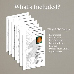 May include: Seven digital PDF patterns for crafting a bark corset, crown, bracers, pauldron, leafpack, and Druid Switch Lite & regular cases. The patterns are shown as a stack of printed pages with a pattern overview and recommended hardware list.
