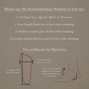 May include: Diagram showing how to measure your foot for moccasins.  Instructions include measuring foot length, width, and thickness around the ankle.