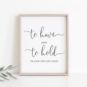 To Have and to Hold Sign, Blanket Sign, In Case You Get Cold, Modern Wedding Blanket Sign, Printable Sign, W1125