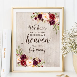 We Know You Would Be Here Today If Heaven Wasn&#39;t So Far Away, Rustic Memorial Wedding Sign, In Loving Memory, Printable, Marsala, W133