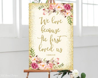 We Love Because He First Loved Us Sign, Ivory Wedding Bible Verse Quote, 1 John 4:19 Sign, Printable, W432