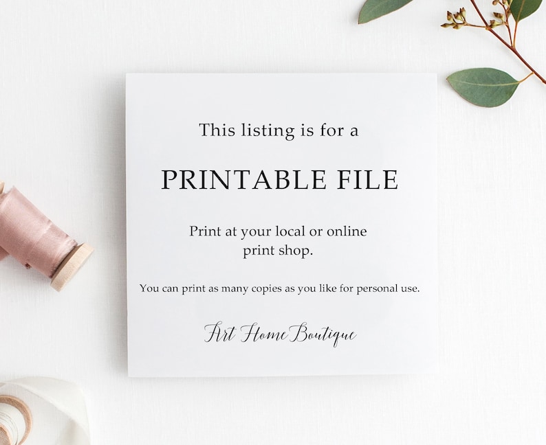 May include: A white square card with black text that reads "This listing is for a PRINTABLE FILE." Additional text includes instructions for printing and the "Art Home Boutique" logo. The card is set against a white background with floral accents.