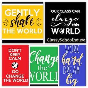 May include: Six colourful printable posters with motivational quotes for classrooms. The posters feature phrases like "Gently shake the world", "Change the world", and "Work hard dream big".