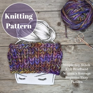 Simple Slip Stitch Knit Headband Pattern, Easy Beginner pattern,  Ear warmer pattern, super bulky yarn, thick, warm, fast to knit