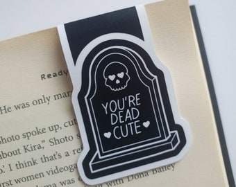 You're Dead Cute Magnetic Bookmark – Book Accessories – Page Saver  – Page Clip - Reading Gifts - Book Lover - Gothic - Emo - Black