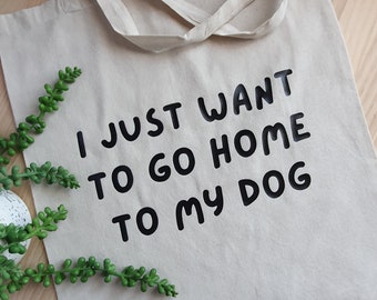 I Just Want To Go Home To My Dog Canvas Tote Bag - 100% Cotton Bag - Aesthetic - Quote Bag - Gift For Her - Gift for Dog Lovers - Introvert