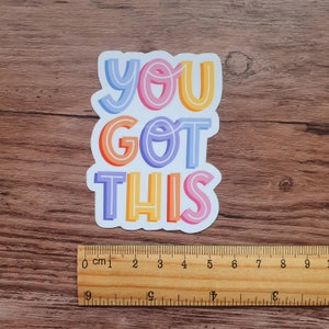 Quote Vinyl Sticker You Got This Laminated Vinyl Stickers Laptop Sticker Colourful image 7