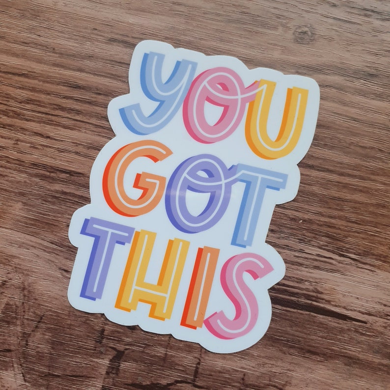 Quote Vinyl Sticker You Got This Laminated Vinyl Stickers Laptop Sticker Colourful image 8