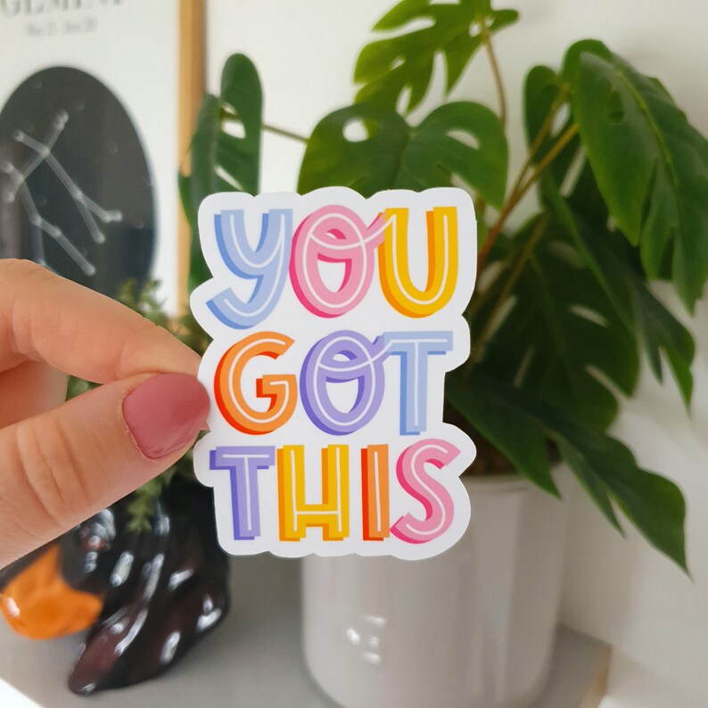 Quote Vinyl Sticker You Got This Laminated Vinyl Stickers Laptop Sticker Colourful image 3