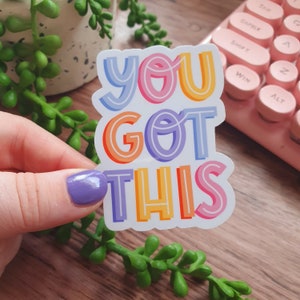 Quote Vinyl Sticker You Got This Laminated Vinyl Stickers Laptop Sticker Colourful image 5