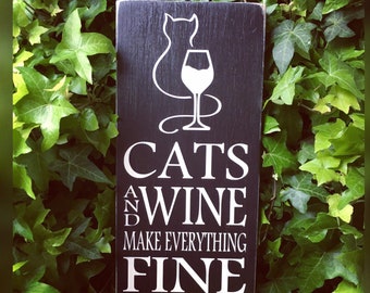 Cats and Wine make everything Fine, cat decor, cats and wine, wine lover, cat sign, wine decor, bar sign, cat mom, wine sign, crazy Cat lady