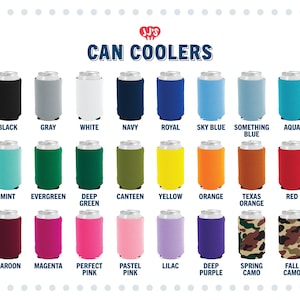 May include: A variety of colors of can coolers, including black, gray, white, navy, royal blue, sky blue, something blue, aqua, mint, evergreen, deep green, canteen, yellow, orange, Texas orange, red, maroon, magenta, perfect pink, pastel pink, lilac, deep purple, spring camo, and fall camo.