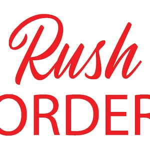 May include: Red text on a black background that reads "Rush Order".