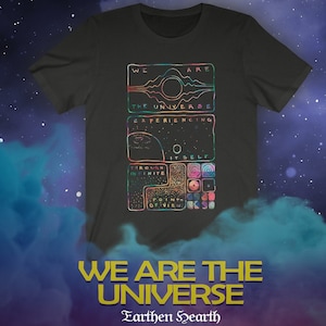 Unisex We Are the Universe Experiencing Itself T Shirt Tee / Color Variants / Space Infinity Metaphysical Psychonaut McKenna