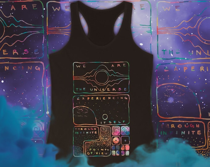 We are the Universe Experiencing Itself / Racerback Tank / Psychonaut Space Quote McKenna Leary / Alan Watts Sagan