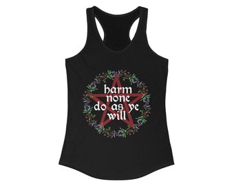 Women's Wiccan Rede Racerback Tank / Harm None Do As Ye Will / Wiccan Clothing Wicca Witchy Clothes