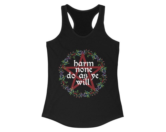 Women's Wiccan Rede Racerback Tank / Harm None Do As Ye Will / Wiccan Clothing Wicca Witchy Clothes