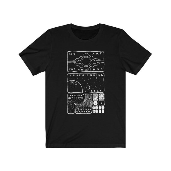 Unisex We Are the Universe Experiencing Itself T Shirt Tee / Space