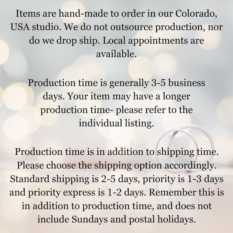 May include: Text explaining production and shipping times for handmade items. Production time is generally 3-5 business days, but may be longer. Shipping time is in addition to production time. Standard shipping is 2-5 days, priority is 1-3 days, and priority express is 1-2 days.  Sundays and postal holidays are not included in the shipping time.