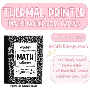 May include: Black and white printable math notebook label template for thermal printers. The label features a black and white illustration of a composition notebook with the text "Jane's Math notebook" and "MRS. SMITH 2023-2024". The text "4"x"6" labels needed, customizable, all black text (needed for thermal printer)" is also included.