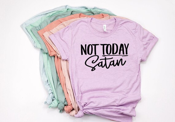 not today satan shirt