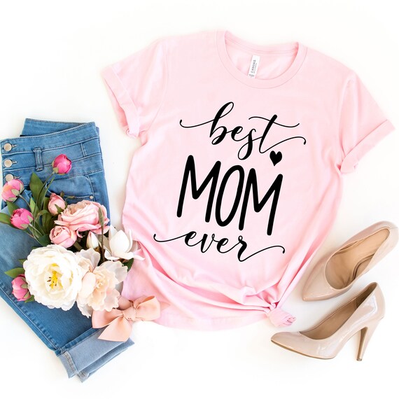 Best Mom Ever Shirt Mom Shirt Mom Tshirt Cute Mom Shirts Etsy