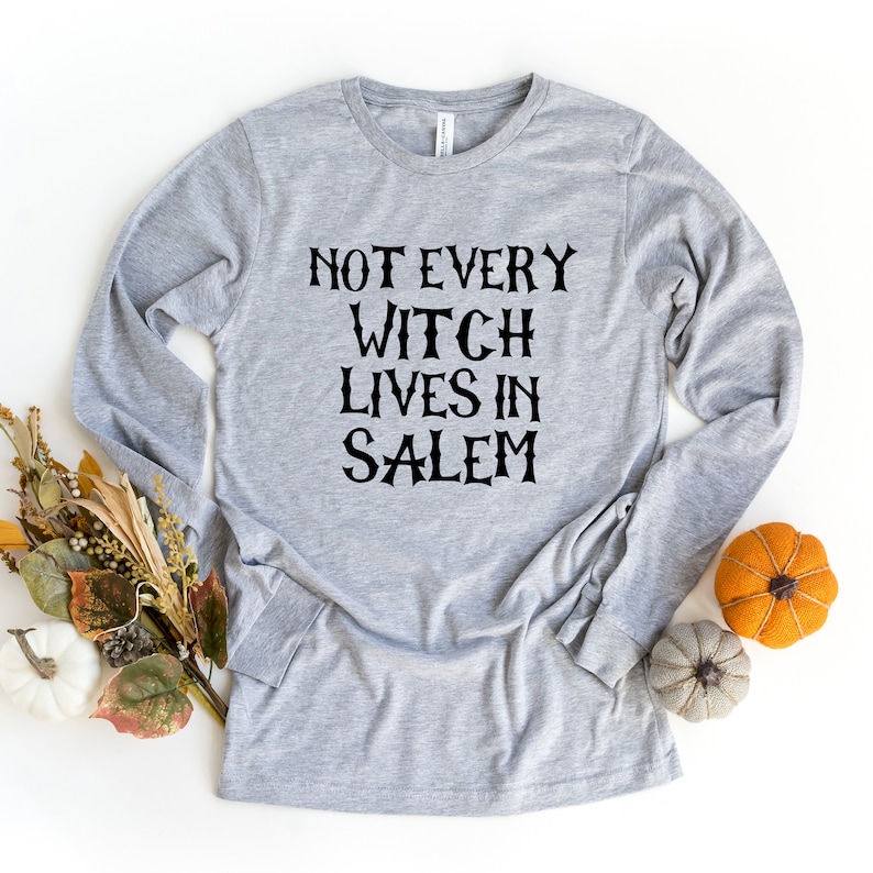 Not Every Witch Lives in Salem Long Sleeve Witch Shirt Witch - Etsy