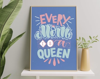 Every Mom is a Queen - Funky Fun Typography Art - I love you mom Gift for her, Mommy, Happy Mother's Day Poster Prints