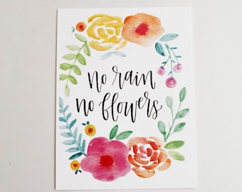 No Rain No Flowers Print, Hand-lettering, Watercolor print, watercolor painting, Scripture painting, Lettered scripture, watercolor florals