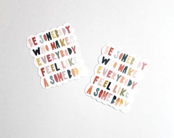 Be Somebody Sticker, Inspirational Quote Sticker, Gift for Her, Stocking Stuffer, Colorful Bumper Sticker