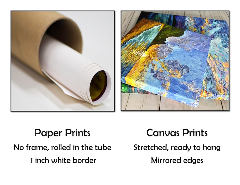 May include: The image showcases two print options: paper prints rolled in a tube with a 1-inch white border and canvas prints stretched and ready to hang with mirrored edges. The canvas prints display colorful landscape art.