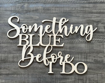 Something Blue Before I Do, Something Blue, Bridal Shower sign, Bride to Be, Miss to Mrs.