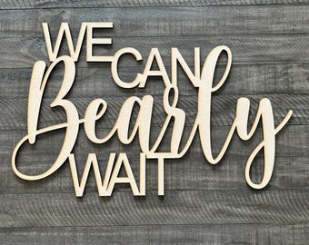 We Can Bearly Wait Sign: Laser Cut Baby Shower Decor